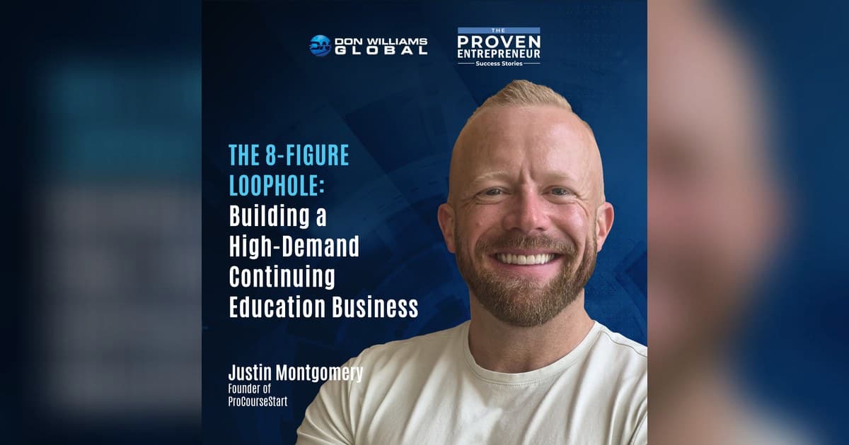 De $10K a Ocho Cifras: Justin Allan Montgomery Revela el Plan de Cursos de Formación Continua en The Proven Entrepreneur