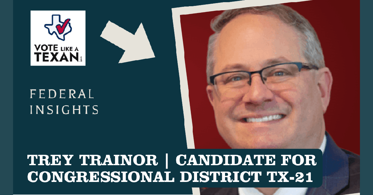 El ex presidente de la FEC, Trey Trainor, destaca su experiencia en su candidatura al Distrito 21 del Congreso de Texas, citando un momento crucial para la influencia del estado