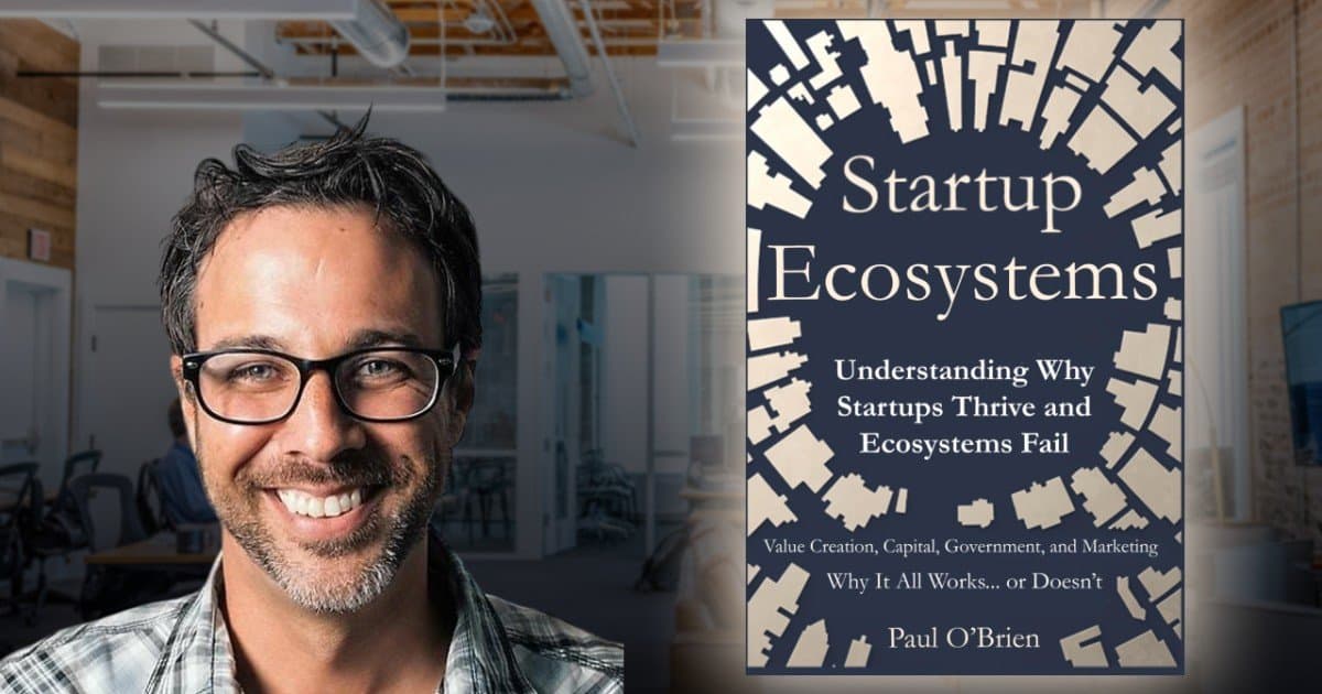 Startup Expert Paul O'Brien Launches 'Startup Ecosystems' Book at SXSW, Outlines Framework for Innovation Economies